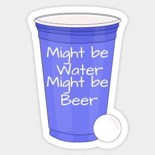 Might Be Water Might Be Beer Sticker